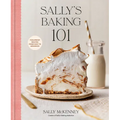 Sally's Baking 101: Foolproof Recipes from Easy to Advanced - Hardcover