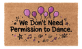 We Dont Need Permission to Dance
